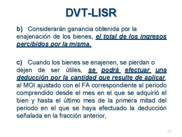 DVT-LISR b) Considerarán ganancia obtenida por la enajenación de los bienes, el total de