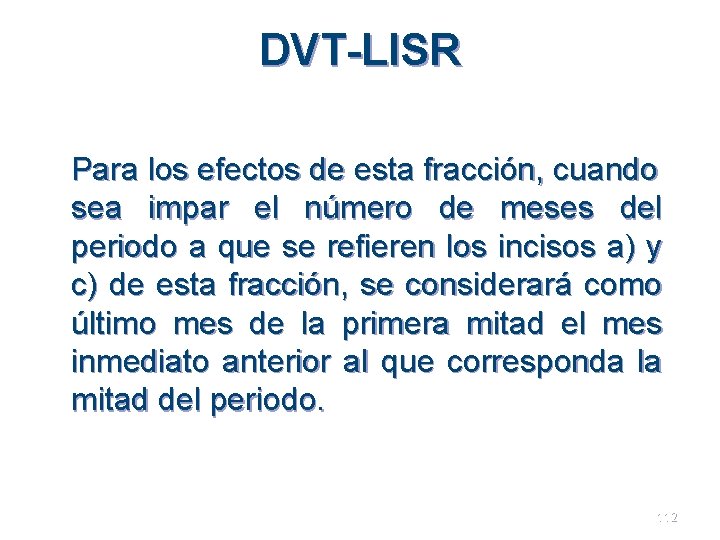 DVT-LISR Para los efectos de esta fracción, cuando sea impar el número de meses