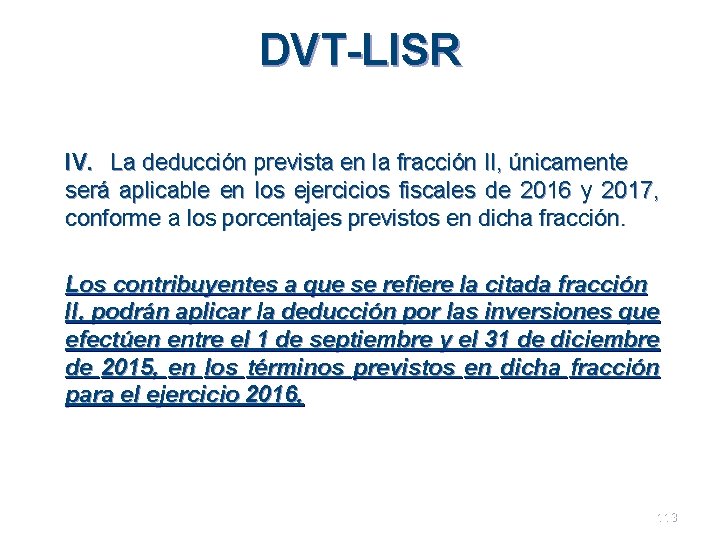 DVT-LISR IV. La deducción prevista en la fracción II, únicamente será aplicable en los