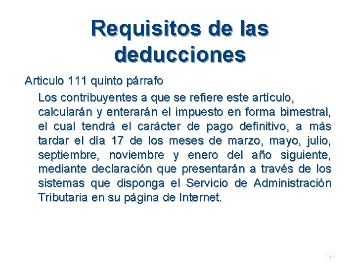 Requisitos de las deducciones Articulo 111 quinto párrafo Los contribuyentes a que se refiere