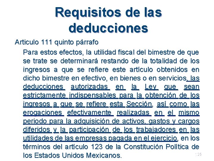 Requisitos de las deducciones Articulo 111 quinto párrafo Para estos efectos, la utilidad fiscal