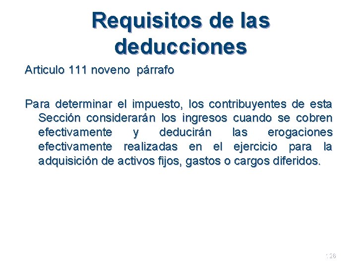 Requisitos de las deducciones Articulo 111 noveno párrafo Para determinar el impuesto, los contribuyentes