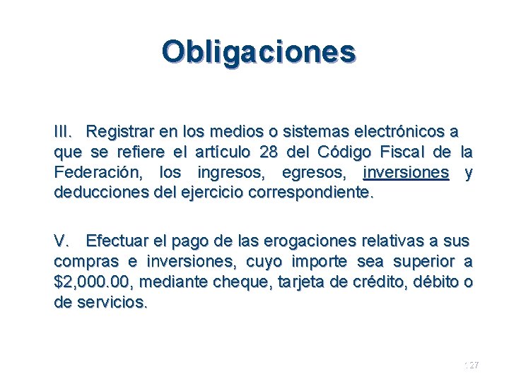 Obligaciones III. Registrar en los medios o sistemas electrónicos a que se refiere el