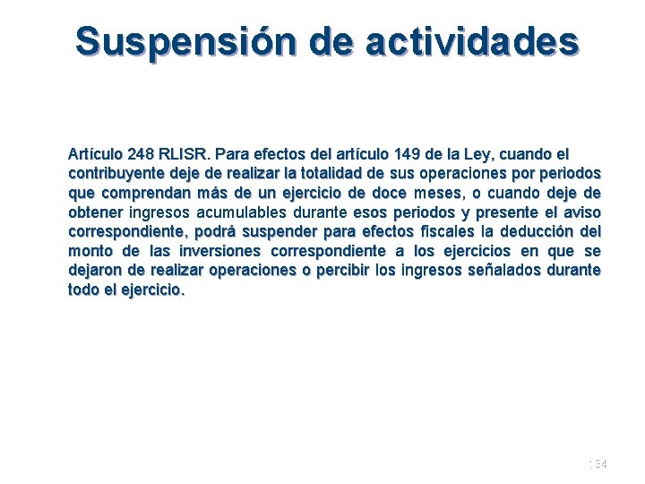 Suspensión de actividades Artículo 248 RLISR. Para efectos del artículo 149 de la Ley,