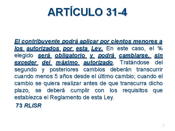 ARTÍCULO 31 -4 El contribuyente podrá aplicar por cientos menores a los autorizados por