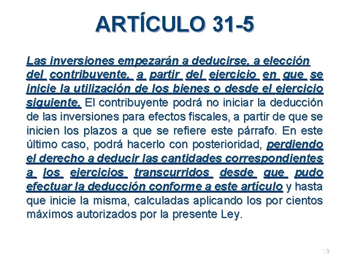 ARTÍCULO 31 -5 Las inversiones empezarán a deducirse, a elección del contribuyente, a partir