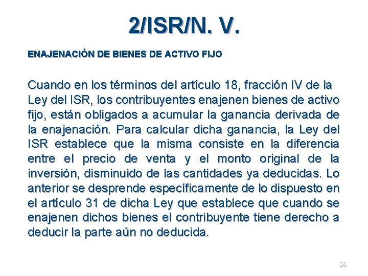 2/ISR/N. V. ENAJENACIÓN DE BIENES DE ACTIVO FIJO Cuando en los términos del artículo