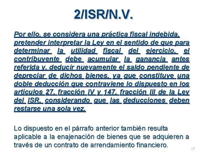 2/ISR/N. V. Por ello, se considera una práctica fiscal indebida, pretender interpretar la Ley