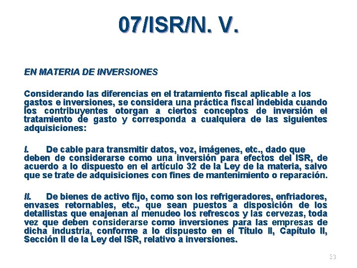 07/ISR/N. V. EN MATERIA DE INVERSIONES Considerando las diferencias en el tratamiento fiscal aplicable