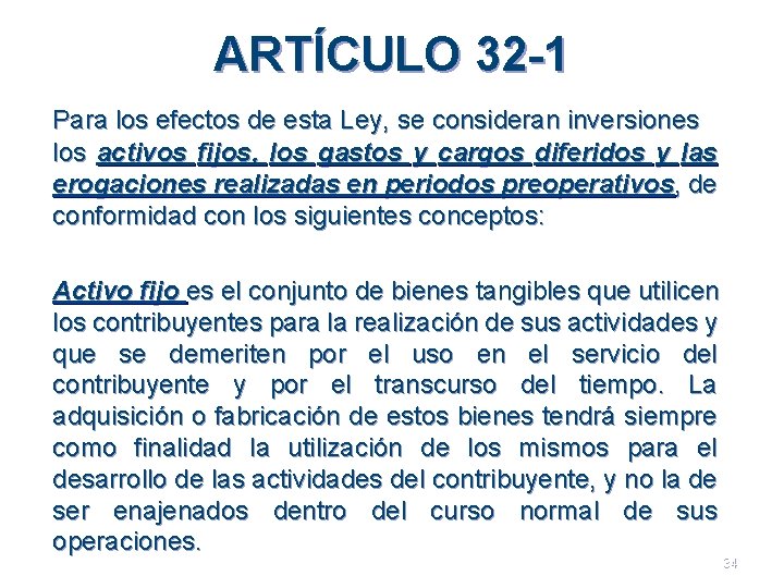 ARTÍCULO 32 -1 Para los efectos de esta Ley, se consideran inversiones los activos