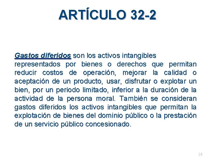 ARTÍCULO 32 -2 Gastos diferidos son los activos intangibles representados por bienes o derechos