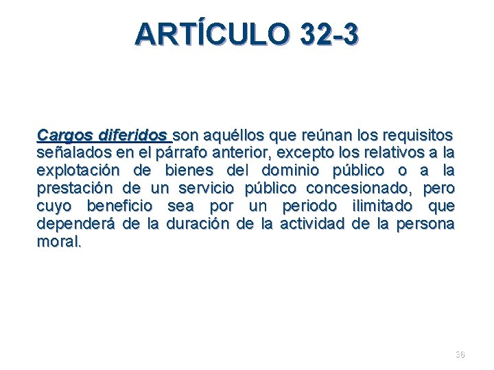 ARTÍCULO 32 -3 Cargos diferidos son aquéllos que reúnan los requisitos señalados en el