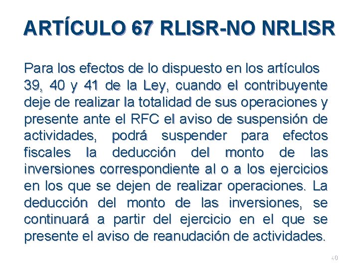 ARTÍCULO 67 RLISR-NO NRLISR Para los efectos de lo dispuesto en los artículos 39,