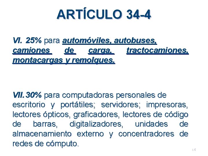 ARTÍCULO 34 -4 VI. 25% para automóviles, autobuses, camiones de carga, tractocamiones, montacargas y