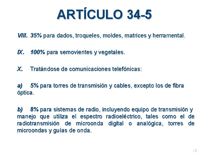 ARTÍCULO 34 -5 VIII. 35% para dados, troqueles, moldes, matrices y herramental. IX. 100%