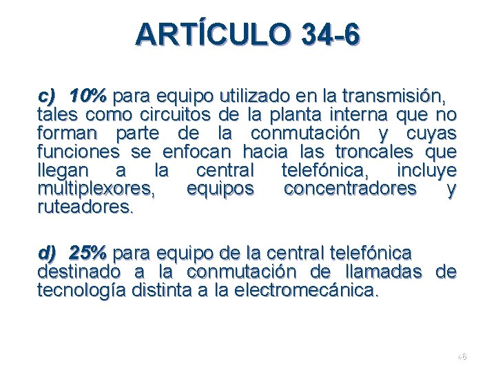 ARTÍCULO 34 -6 c) 10% para equipo utilizado en la transmisión, tales como circuitos