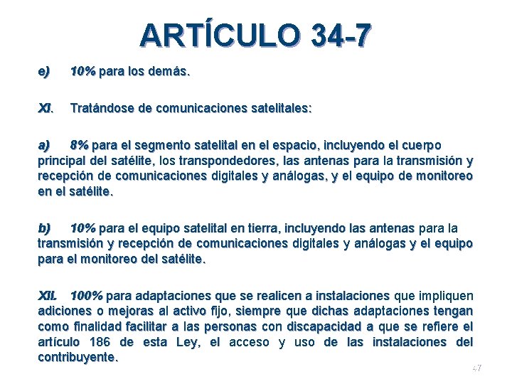 ARTÍCULO 34 -7 e) 10% para los demás. XI. Tratándose de comunicaciones satelitales: a)