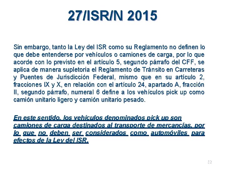 27/ISR/N 2015 Sin embargo, tanto la Ley del ISR como su Reglamento no definen