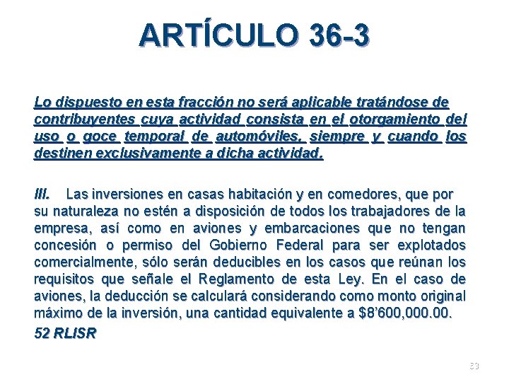 ARTÍCULO 36 -3 Lo dispuesto en esta fracción no será aplicable tratándose de contribuyentes