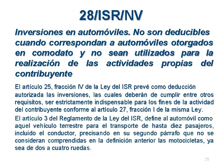 28/ISR/NV Inversiones en automóviles. No son deducibles cuando correspondan a automóviles otorgados en comodato