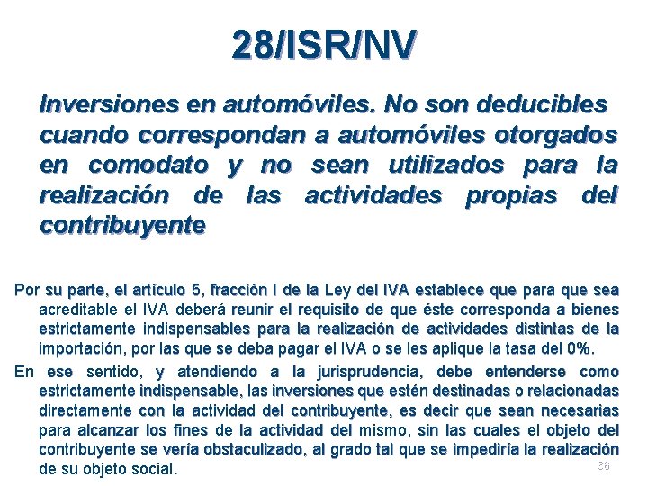 28/ISR/NV Inversiones en automóviles. No son deducibles cuando correspondan a automóviles otorgados en comodato