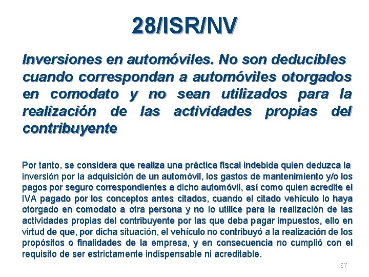 28/ISR/NV Inversiones en automóviles. No son deducibles cuando correspondan a automóviles otorgados en comodato