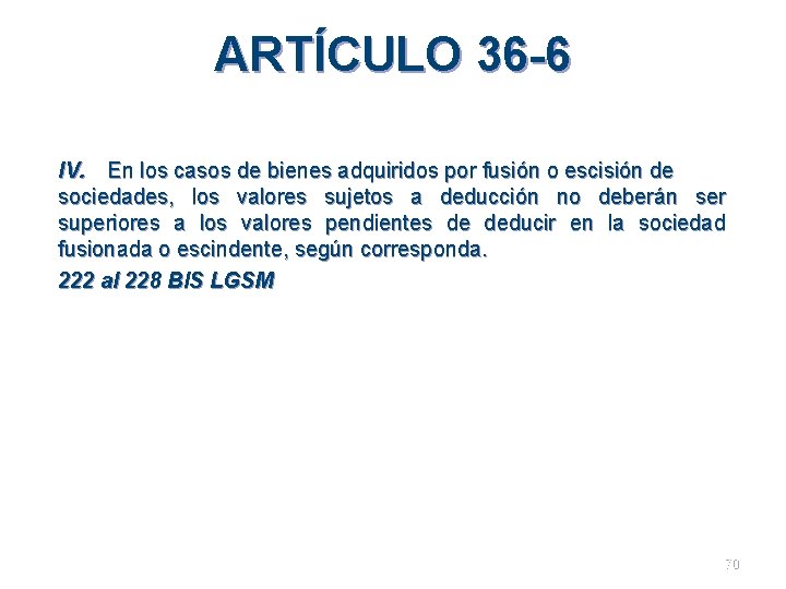 ARTÍCULO 36 -6 IV. En los casos de bienes adquiridos por fusión o escisión