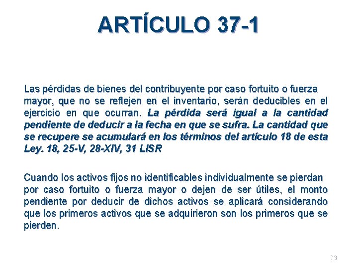 ARTÍCULO 37 -1 Las pérdidas de bienes del contribuyente por caso fortuito o fuerza