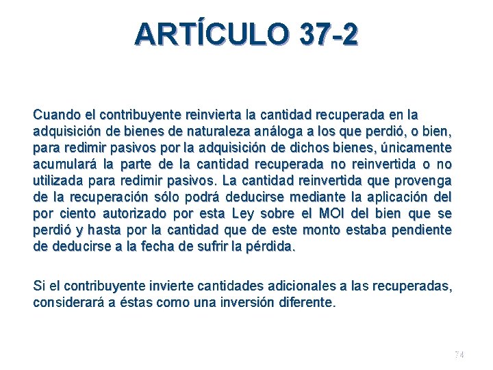 ARTÍCULO 37 -2 Cuando el contribuyente reinvierta la cantidad recuperada en la adquisición de