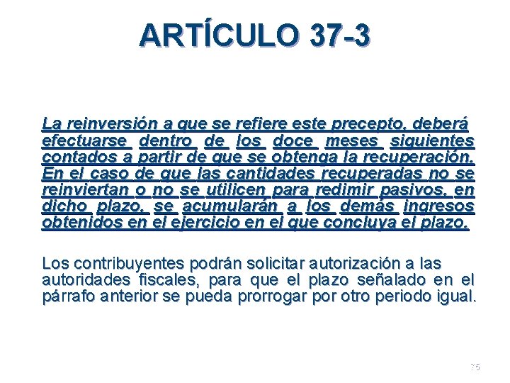 ARTÍCULO 37 -3 La reinversión a que se refiere este precepto, deberá efectuarse dentro