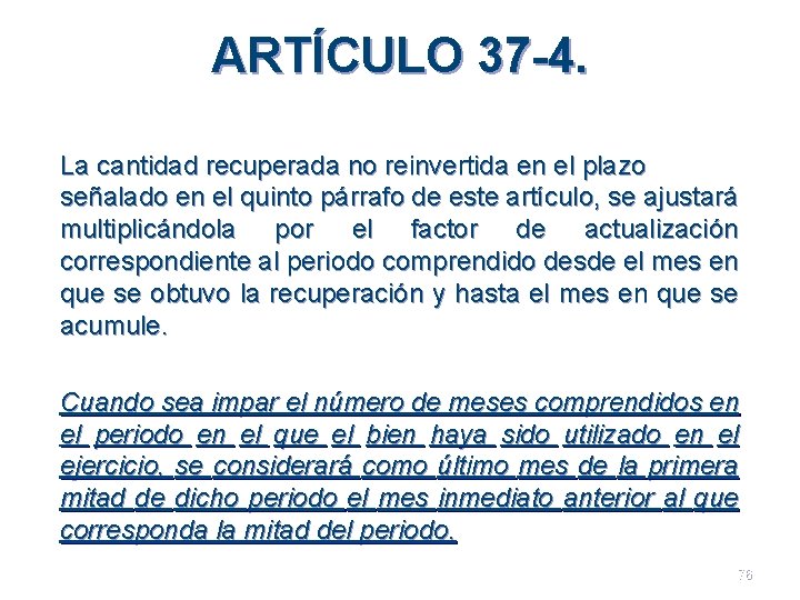 ARTÍCULO 37 -4. La cantidad recuperada no reinvertida en el plazo señalado en el