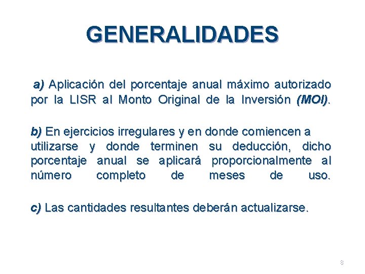 GENERALIDADES a) Aplicación del porcentaje anual máximo autorizado por la LISR al Monto Original