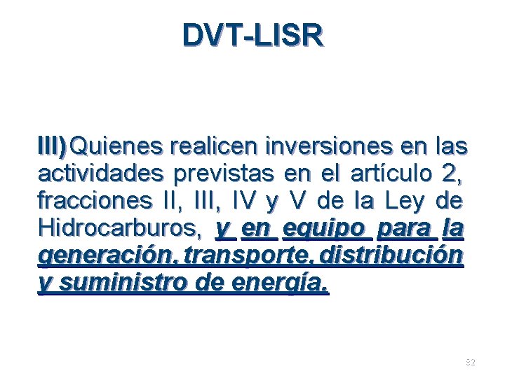 DVT-LISR III) Quienes realicen inversiones en las actividades previstas en el artículo 2, fracciones