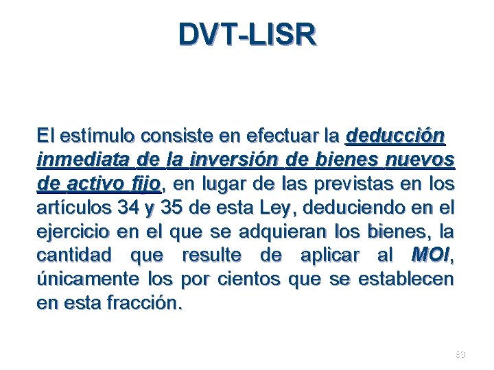 DVT-LISR El estímulo consiste en efectuar la deducción inmediata de la inversión de bienes