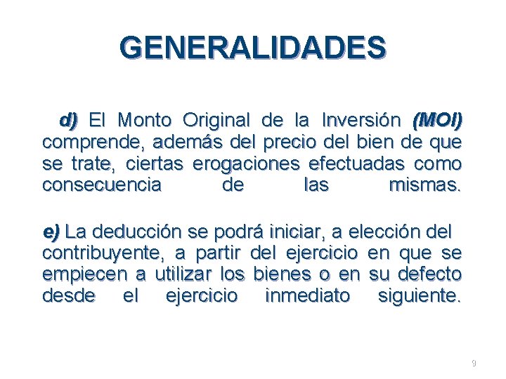 GENERALIDADES d) El Monto Original de la Inversión (MOI) comprende, además del precio del