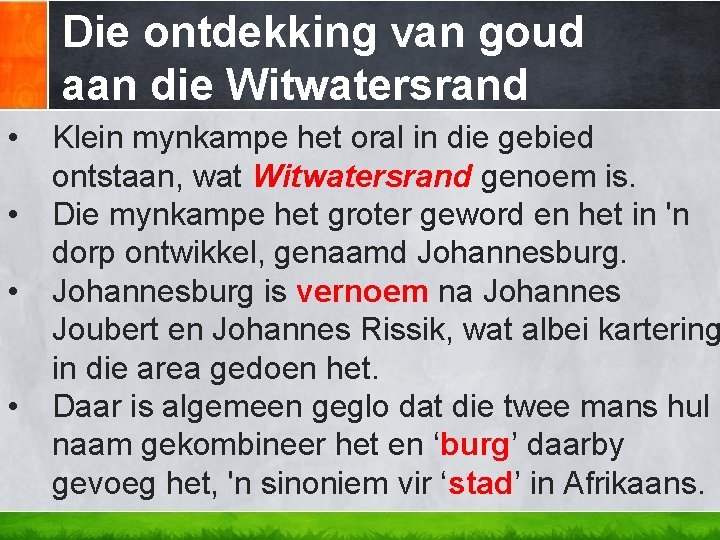 Die ontdekking van goud aan die Witwatersrand • • Klein mynkampe het oral in Die ontdekking van goud aan die Witwatersrand • • Klein mynkampe het oral in