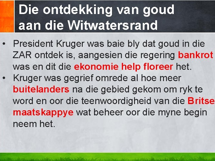 Die ontdekking van goud aan die Witwatersrand • President Kruger was baie bly dat Die ontdekking van goud aan die Witwatersrand • President Kruger was baie bly dat