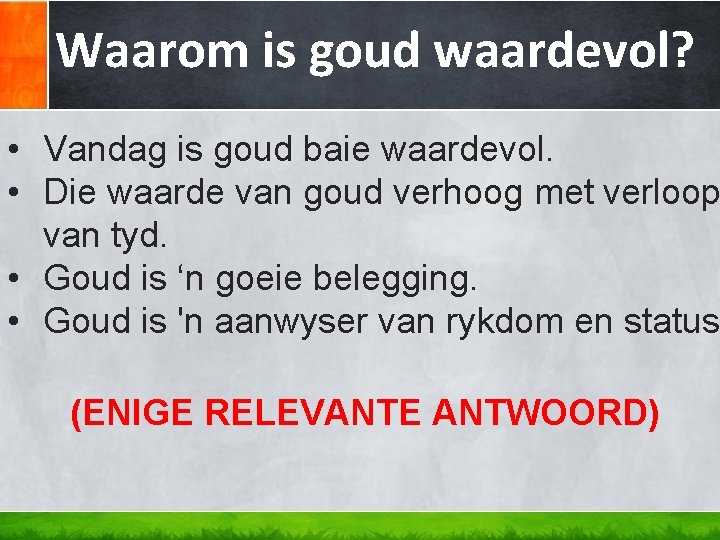 Waarom is goud waardevol? • Vandag is goud baie waardevol. • Die waarde van Waarom is goud waardevol? • Vandag is goud baie waardevol. • Die waarde van