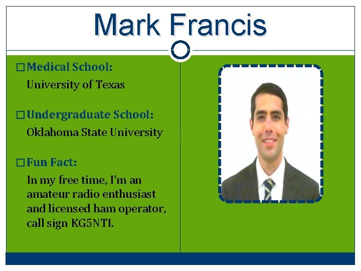 Mark Francis � Medical School: University of Texas � Undergraduate School: Oklahoma State University