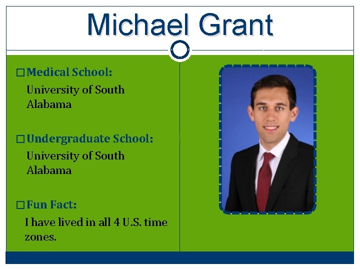 Michael Grant � Medical School: University of South Alabama � Undergraduate School: University of