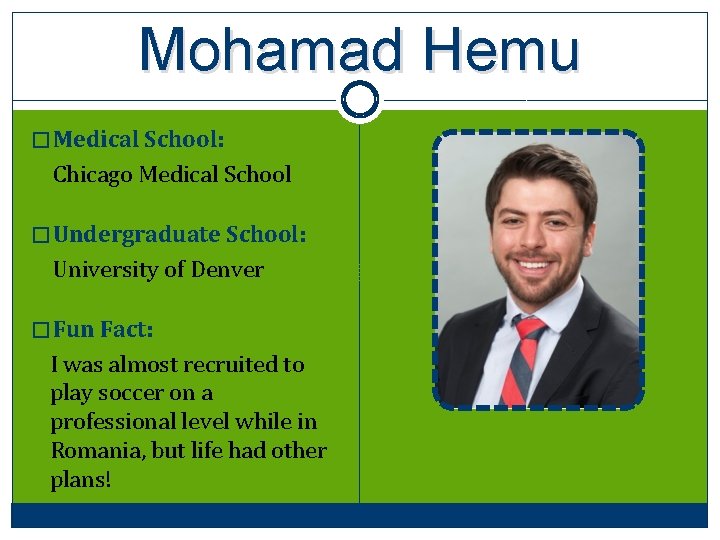 Mohamad Hemu � Medical School: Chicago Medical School � Undergraduate School: University of Denver