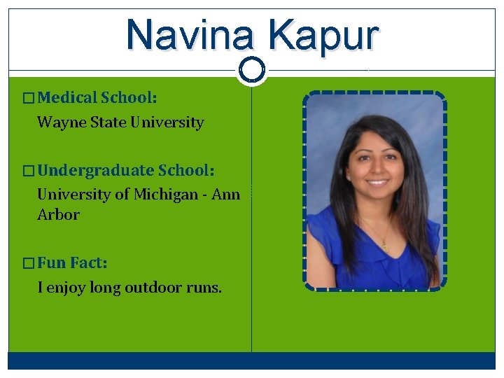 Navina Kapur � Medical School: Wayne State University � Undergraduate School: University of Michigan