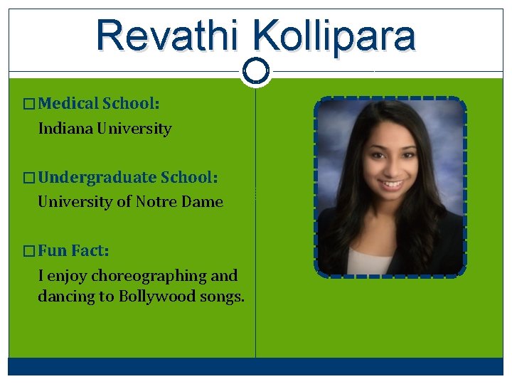 Revathi Kollipara � Medical School: Indiana University � Undergraduate School: University of Notre Dame