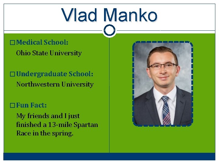 Vlad Manko � Medical School: Ohio State University � Undergraduate School: Northwestern University �
