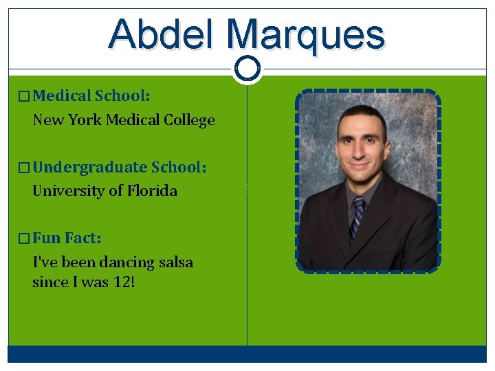 Abdel Marques � Medical School: New York Medical College � Undergraduate School: University of