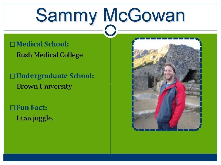 Sammy Mc. Gowan � Medical School: Rush Medical College � Undergraduate School: Brown University