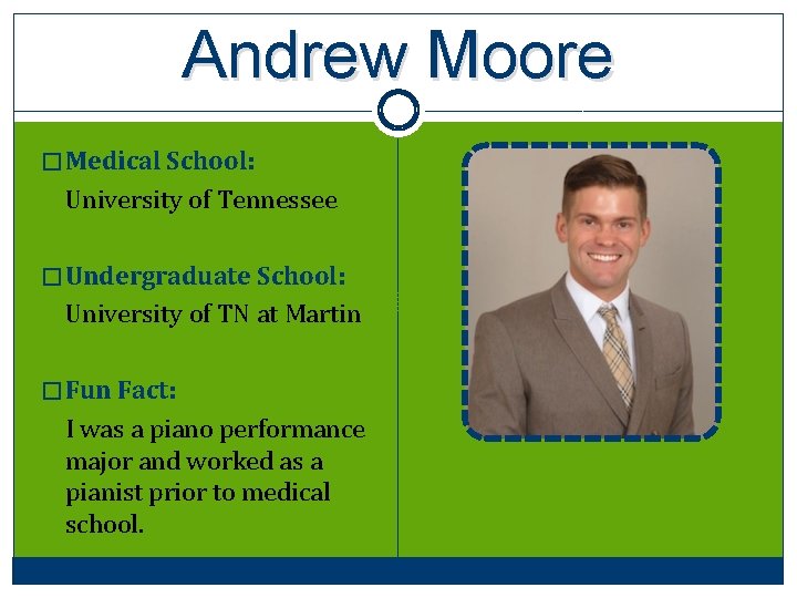 Andrew Moore � Medical School: University of Tennessee � Undergraduate School: University of TN