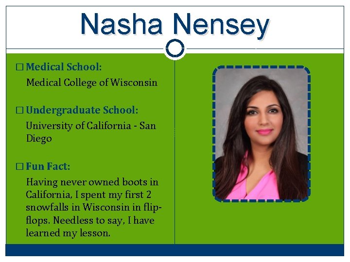 Nasha Nensey � Medical School: Medical College of Wisconsin � Undergraduate School: University of