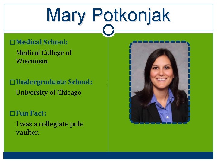 Mary Potkonjak � Medical School: Medical College of Wisconsin � Undergraduate School: University of