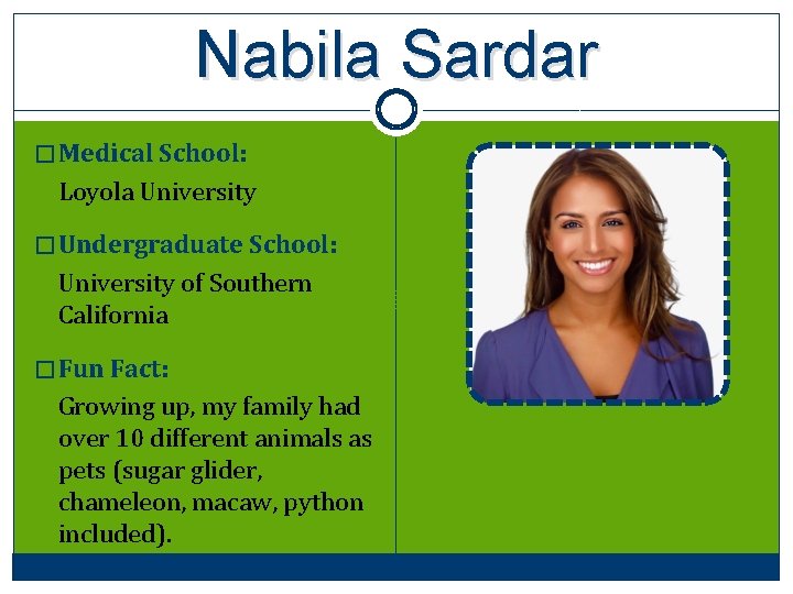 Nabila Sardar � Medical School: Loyola University � Undergraduate School: University of Southern California